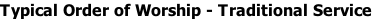 Typical Order of Worship - Traditional Service
